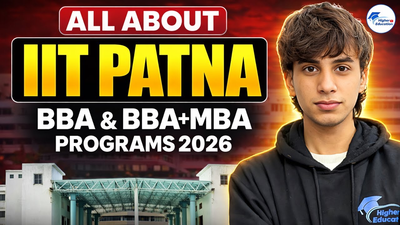IIT Patna BBA & Integrated BBA–MBA 2026 | Admission Process, Eligibility, Fees & CUET Route