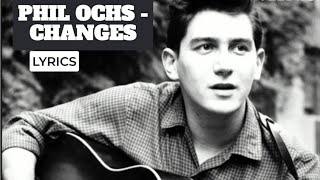 Phil Ochs - Changes (Lyrics)