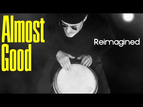 Almost Good Reimagined (24p)