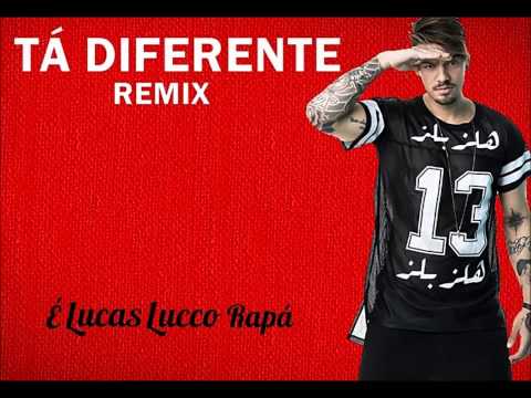 Lucas Lucco - Tá Diferente (Remix)