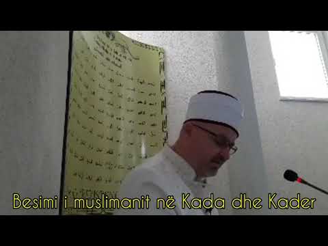 Besimi i muslimanit në Kada dhe Kader▪︎Hoxhë Ali Sadiku