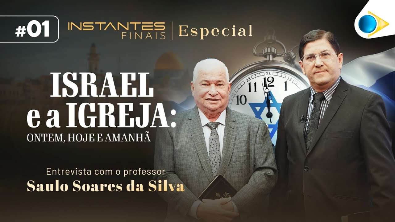 Israel e a Igreja (Parte 1) | Instantes Finais