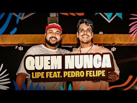 Lipe - Quem Nunca (Na Brisa Ao Vivo) Feat. Pedro Felipe