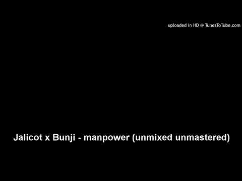 Jalicot x Bunji - manpower (unmixed unmastered)