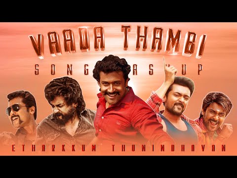 Vaada Thambi Song Mashup | Etharkkum Thunindhavan | Suriya | Sun Pictures | ET From March 10