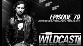 Sharam Wildcast 79 - Live from Yoshitoshi BPM Festival 2014 (Part 1)