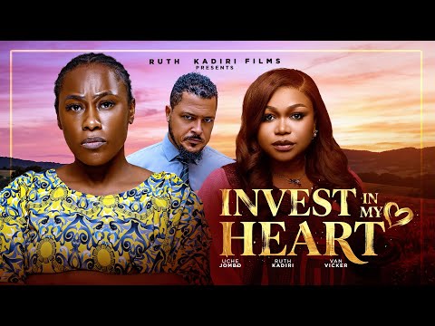 INVEST IN MY HEART - RUTH KADIRI, VAN VICKER, UCHE JOMBO