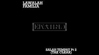 Download lagu Lawalah Familia - Salah Tempat Pt 2 (Tak Clear) [Crhymetyme Diss] mp3