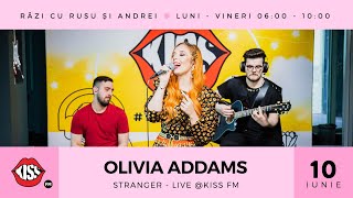 Olivia Addams - Stranger (Live @ Kiss FM)