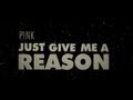 P!nk - Just Give Me A Reason ft. Nate Ruess ...