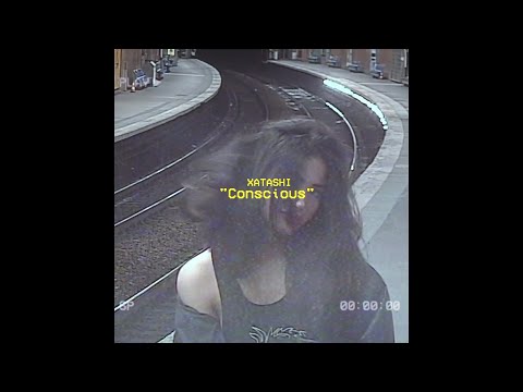 XATASHI - Conscious. (Prod.Con) (Visuals + Lyrics)