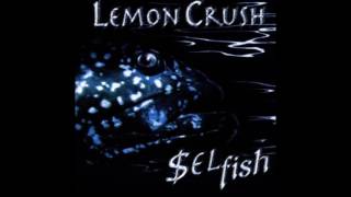 Lemon Crush - Selfish
