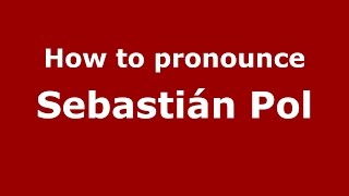 How to pronounce Sebastián Pol
