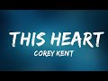 Corey Kent This Heart Lyrics