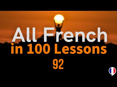 All French in 100 Lessons. Learn French. Most important French phrases and words. Lesson 92
