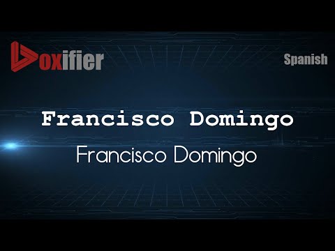 How to Pronounce Francisco Domingo (Francisco Domingo) in Spanish - Voxifier.com