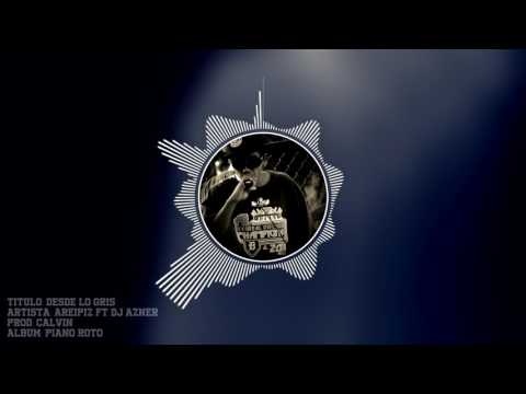Desde lo Gris - Areipiz ft. Dj Azner (prod.Calvin)