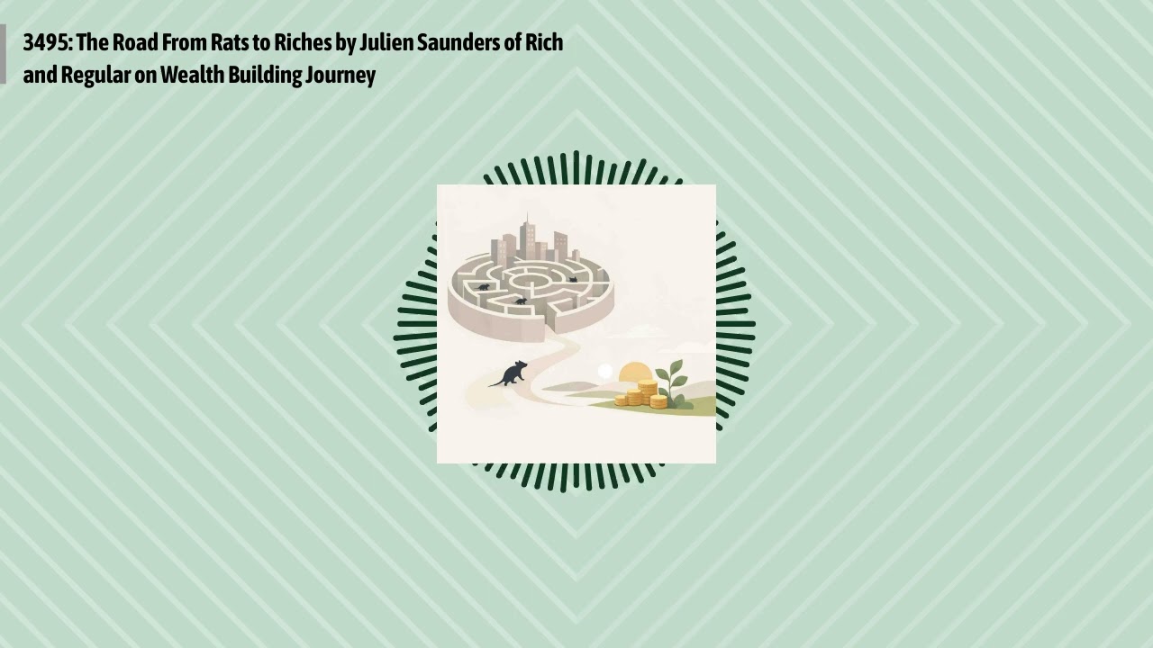 3495: The Road From Rats to Riches by Julien Saunders of Rich and Regular on Wealth Building...
