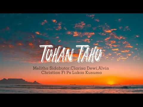 Tuhan Tahu-Lirik||Melitha Sidabutar, Clarisa Dewi,Alvin Christian Ft. Ps. Lukas Kusuma