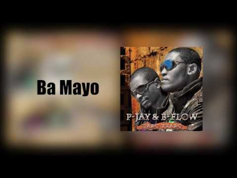 P-Jay & B'Flow (Dabo Trabo) - Ba Mayo - B Flow