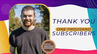 Thank You for 1,000 Subscribers! | Crazy Amazing Designs