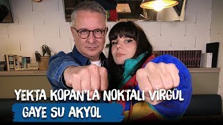 Gaye Su Akyol - Yekta Kopan'la Noktalı Virgül