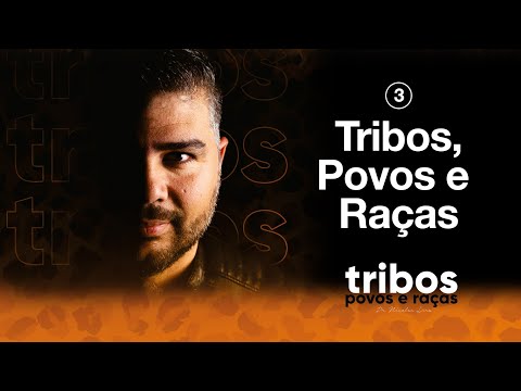 Tribos, Povos E Raças - Pr Nicolas Lira