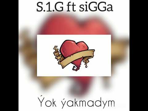S.1.G ft siGGa - Yok yakmadym new 2019