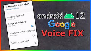 Fixing Google Voice Input on Android 12 (Samsung S21 Ultra)