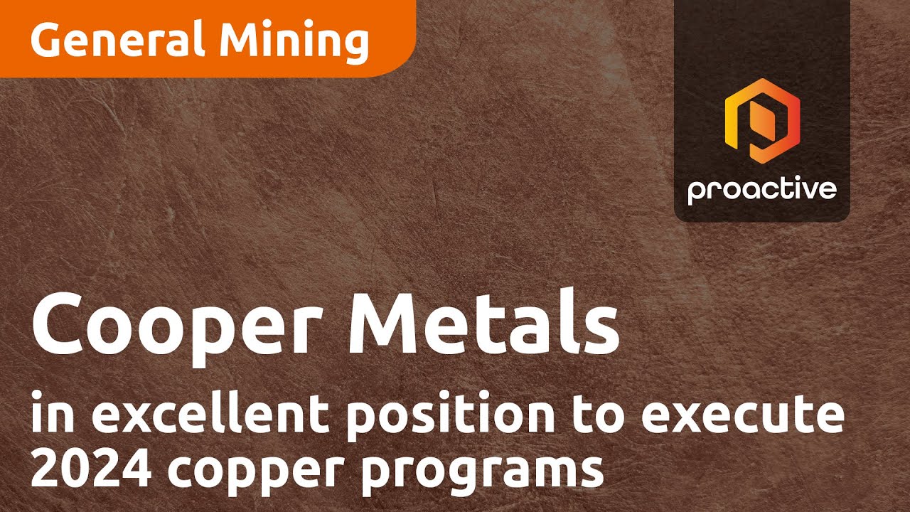 Cooper Metals in excellent position to execute 2024 copper programs