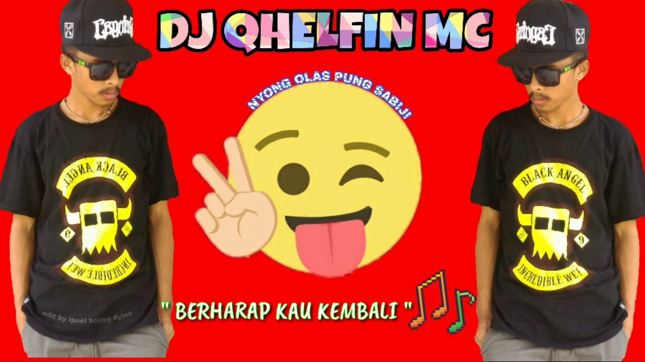 DJ QHELFIN - BERHARAP KAU KEMBALI