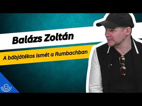 Pirkadat: Balázs Zoltán – A bábjátékos ismét a Rumbachban