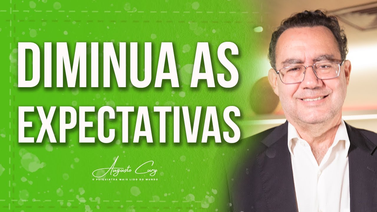 Diminua as Expectativas | Momentos Cury