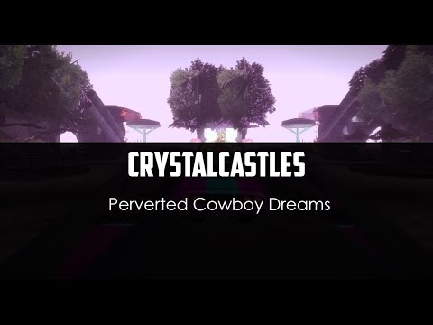 CrystalCastles - Perverted Cowboy Dreams