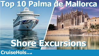 Top 10 Palma de Mallorca Shore Excursions | CruiseHols Majorca Cruise Shorex Guide