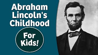 Abraham Lincoln for Kids - Part 1 (Childhood)