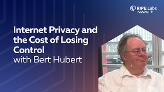 The RIPE Labs Podcast: Internet Privacy and the Cost of Losing Control with Bert Hubert