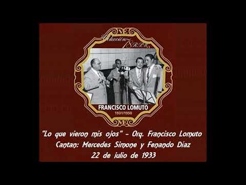 Lo que vieron mis ojos - Francisco Lomuto – (M. Simone & F.. Díaz) – 22 de Julio de 1933