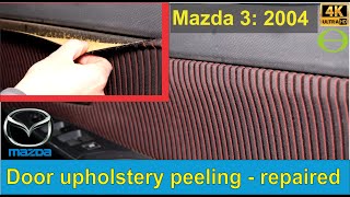 How to repair the peeling door upholstery on a Mazda 3