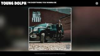 Young Dolph  I'm Everything You Wanna Be (bulletproof ablum)