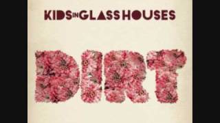 KIDS IN GLASS HOUSES - Giving Up. DIRT 2010