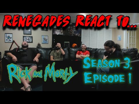 Renegades React to... Rick and Morty - Season 3, Episode 1