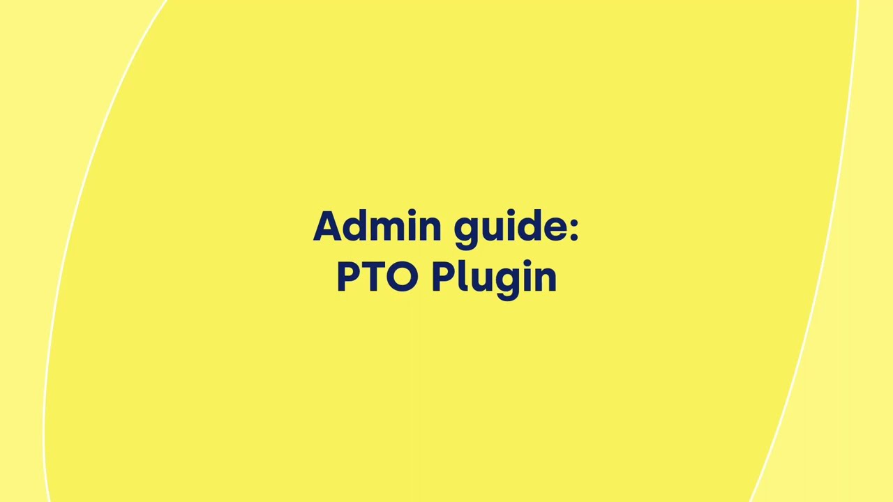 thumbnail for Admin guide: PTO Plugin