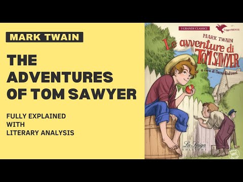 The Adventures of Tom Sawyer by Mark Twain Fully Explained with Summary & Literary Analysis