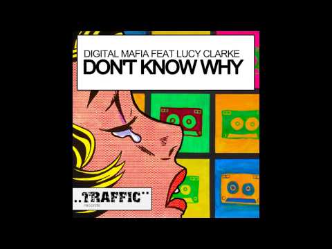 Lucy Clarke, Digital Mafia - Don't Know Why (Original Mix) [Traffic Records]