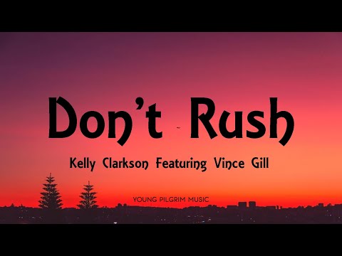 Kelly Clarkson - Don't Rush (Lyrics) [Featuring Vince Gill]