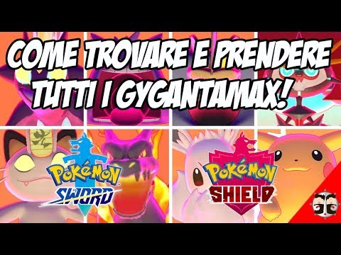 COME TROVARE E PRENDERE TUTTI I GYGANTAMAX! ⚔️🛡️▶▶▶ POKÉMON SPADA E SCUDO [GUIDA DYNAMAX ITA]