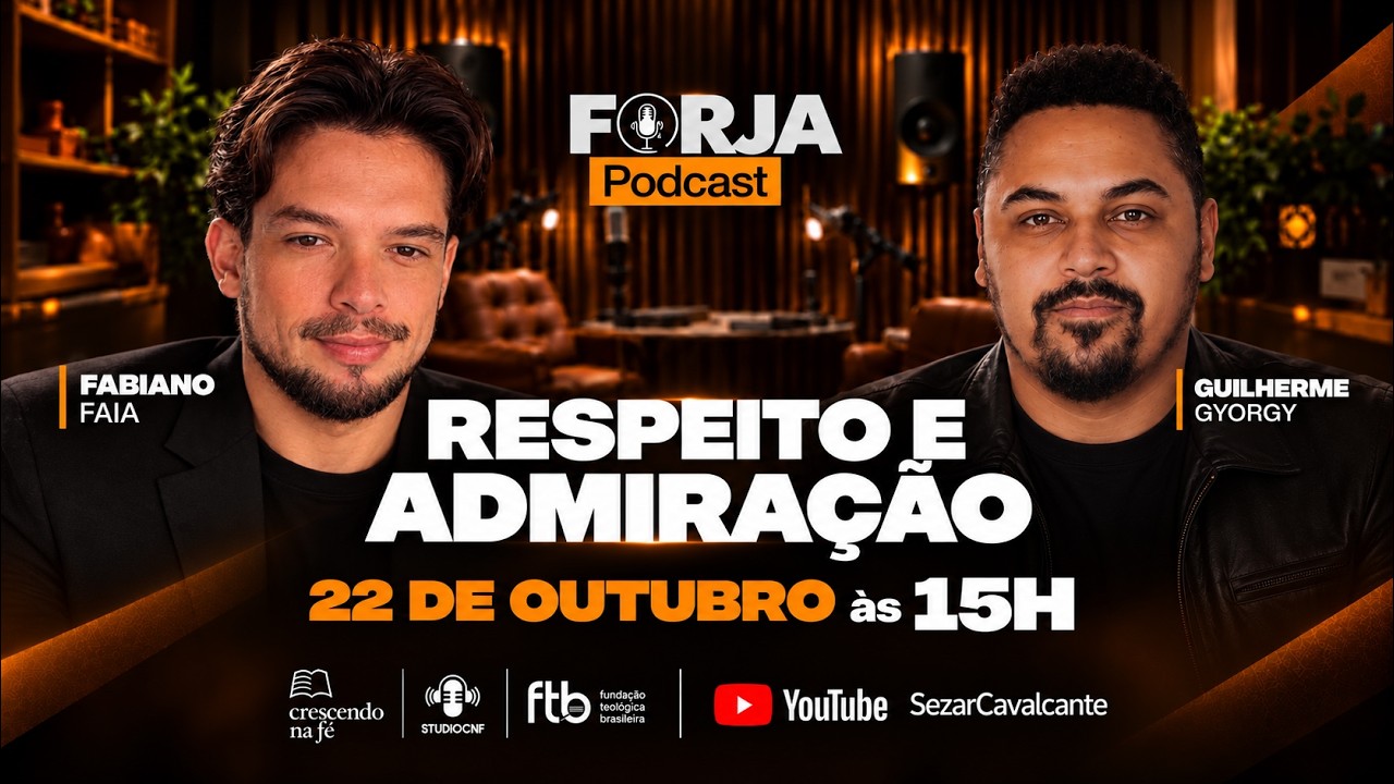 FORJA PODCAST - RESPEITO OU ADMIRAÇÃO  PR. FABIANO FAIA E  PR. GUILHERME GYORGY - 22/10/26 (AO VIVO)
