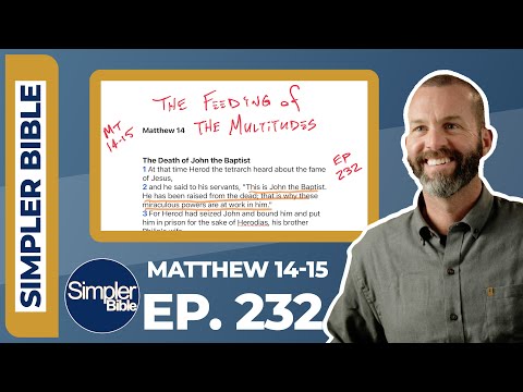 Ep. 232. Matthew 14-15 | The Feeding of the Multitudes
