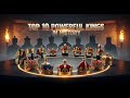 Top 10 Most Powerful Kings In History